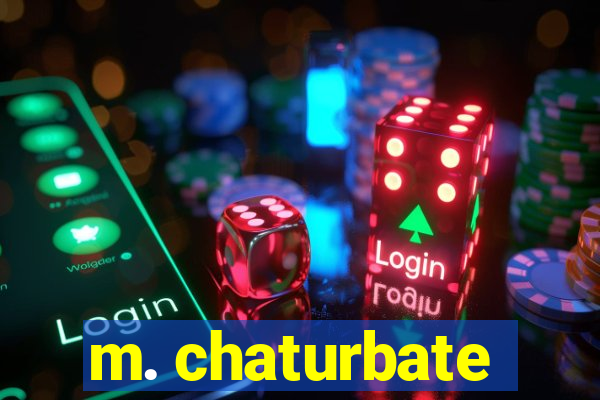 m. chaturbate